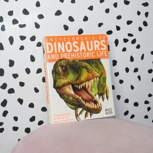 Encyclopedia of Dinosaurs and Prehistoric Life by Miles Kelly